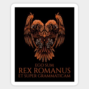 I am king of the Romans and above grammar - Ego sum rex Romanus et super grammaticam Sticker